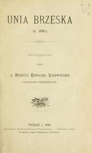 Cover of: Unia Brzeska, r. 1596. by Edward Likowski, Edward Likowski