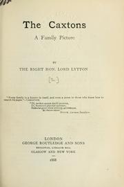 Cover of: The Caxtons, a family picture by Edward Bulwer Lytton, Baron Lytton, Edward Bulwer Lytton, Baron Lytton