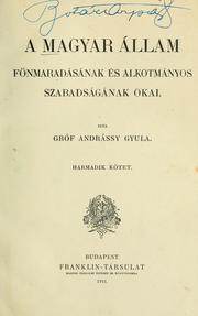 Cover of: A magyar állam fönmaradásának és alkotmányos szabadságának okai by Andrássy, Gyula gróf