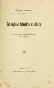 Cover of: Del régimen federative al unitario: estudio sobre la organización política de la Argentina