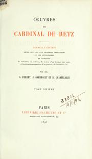 Cover of: Oeuvres du cardinal de Retz.: Nouv. éd., rev. sur les plus anciennes impressions et les autographes et augm. de morceaux inédits, des variantes, de notices, de notes, d'un lexique des mots et locutions remarquables, d'un port., de facsim., etc.