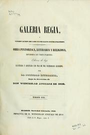 Cover of: Galeria regia, y vindicacion de los ultrajes estranjeros: obra pintoresca, literaria y religiosa, dividida en tres partes.