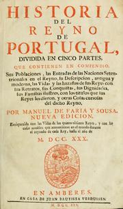 Cover of: Historia del reyno de Portugal: dividada en cinco partes, que contienen en compendio, sus poblaciones, las entradas de las naciones setentrionales en el reyno, su descripcíon, antigua y moderna, las vídas y las hazañas de sus reyes con sus retratos, sus conquistas, sus dignidades, sus familias ilusres, con los titulos que sus reyes les dieron, y otras cosas curiosas del dicho reyno