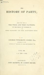 Cover of: The history of party: from the rise of the Whig and Tory factions, in the reign of Charles II., to the passing of the Reform Bill.
