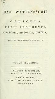 Cover of: Opuscula varii argumenti, oratoria, historica, critica: nunc primum conjunctim edita.