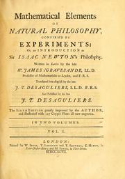 Cover of: Mathematical elements of natural philosophy, confirm'd by experiments: or, An introduction to Sir Isaac Newton's philosophy
