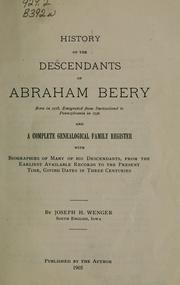 Cover of: History of the descendants of Abraham Beery: born in 1718, emigrated from Switzerland to Pennsylvania in 1736 : and, a complete genealogical family register with biographies of many of his descendants, from the earliest available records to the present time, giving dates in three centuries