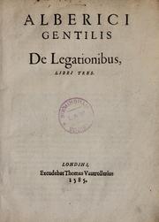 Alberici Gentilis De legationibus, libri tres