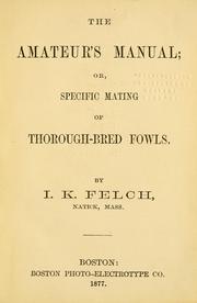 Cover of: The amateur's manual; or, Specific mating of thoroughbred fowls