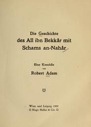 Cover of: Die Geschichte des Alî ibn Bekkâr mit Schams an-Nahâr: eine Komödie