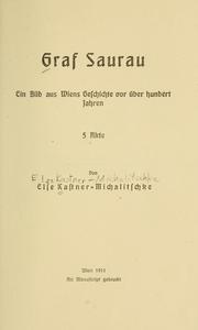 Cover of: Graf Saurau: ein Bild aus Wiens Geschichte vor über hundert Jahren : 5 Akte
