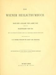 Cover of: Das Wiener Heiligthumbuch: nach der Ausgabe vom Jahre 1502 sammt den Nachträgen von 1514 mit Unterstützung des K.K. Handelsministeriums