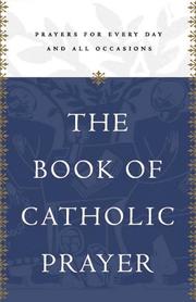 Cover of: The Book of Catholic Prayer: Prayers for Every Day and All Occasions