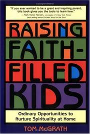 Cover of: Raising faith-filled kids: ordinary opportunities to nurture spirituality at home