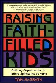 Cover of: Raising faith-filled kids by McGrath, Tom