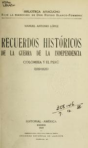 Cover of: Recuerdos históricos de la guerra de la independencia by Manuel Antonio López