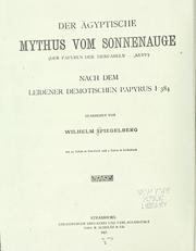 Cover of: Der Ägyptische Mythus vom Sonnenauge, der Papyrus der Tierfabeln, Kufi: Nach dem Leidener demotischen Papyrus I 384 bearb. von Wilhelm Spiegelberg