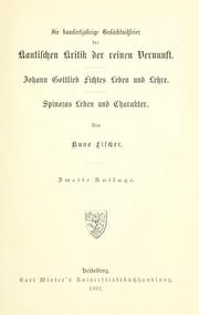 Cover of: Die hundertjährige Gedächnissfeier der kantischen Kritik der reinen Vernunft: Johann Gottlieb Fichtes Leben und Lehre.  Spinozas Leben und Charakter