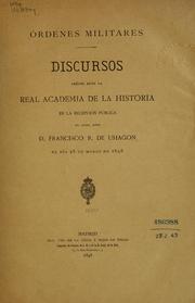 Cover of: Órdenes militares: discursos leídos ante la Real Academia de la Historia en la recepción pública del Excmo. Señor ... el día 25 de marzo de 1898.