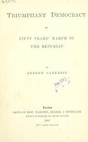 Cover of: Triumphant democracy by Andrew Carnegie, Andrew Carnegie