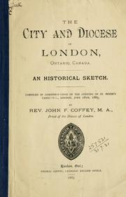 Cover of: The city and diocese of London, Ontario, Canada, an historical sketch by John F. Coffey