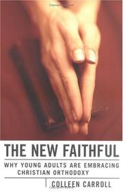 Cover of: The New Faithful: Why Young Adults Are Embracing Christian Orthodoxy