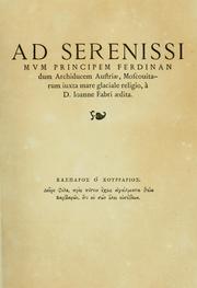 Cover of: Ad serenissimum principem Ferdinandum Archiducem Austriae, Moscouitarum iuxta mare glaciale religio, á D. Ioanne Fabri aedita: [Basileae, Apud Ioannem Bebelium, 1526.]