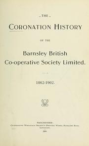 Cover of: The Coronation history of the Barnsley British Co-operative Society Limited, 1862-1902. by 