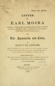 Cover of: Letter to Earl Moira: general of the armies of His Britannic Majesty, colonel of the 27th regiment, privy counsellor to His Majesty, constable of the tower, [etc.] on the Spaniars and Cadiz; translated and printed by order of Baron Geramb solely for the members of both houses of Parliament.