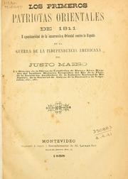 Cover of: Los primeros patriotas orientales de 1811: expontaneidad de la insurreccion oriental contre la España en la guerra de la independencia americana.