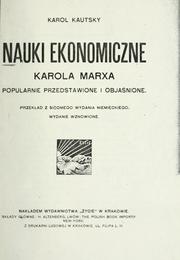 Cover of: Nauki ekonomiczne Karola Marxa popularnie przedstawione i objanione by Karl Kautsky