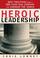 Cover of: Heroic Leadership