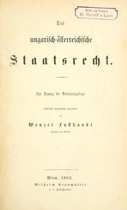Cover of: Das ungarisch-österreichische Staatsrecht: zur Lösung der Verfassungsfrage historisch-dogmatisch dargestellt