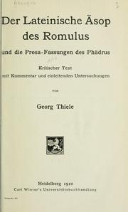 Cover of: Der lateinische Äsop des Romulus und die Prosa-Fassungen des Phädrus: kritischer Text mit Kommentar und einleitenden Untersuchungen von Georg Thiele