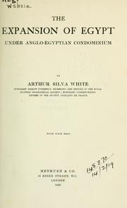 Cover of: The expansion of Egypt under Anglo-Egyptian condominium by Arthur Silva White