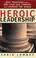 Cover of: Heroic Leadership