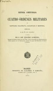 Historia compendiada de las cuatro órdenes militares de Santiago, Calatrava, Alcantara y Montesa by José Fernández Llamazares