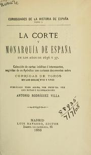 Cover of: La corte y monarquia de España en los años de 1636 y 37. by Antonio Rodríguez Villa