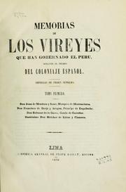 Cover of: Memorias de los vireyes que han gobernado el Perú: durante el tiempo del coloniaje español.  Impresas de órden suprema.