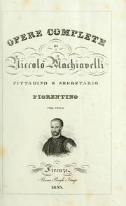 Cover of: Opere complete di Niccolò Machiavelli, cittadino e segretario ...