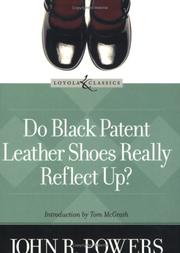 Cover of: Do Black Patent Leather Shoes Really Reflect Up? (Loyola Classics) by John R. Powers