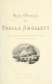 Cover of: works of Tobias Smollett, carefully selected and edited from the best authorities, with numerous original historical notes and a life of the author