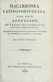 Cover of: Macarronea latino-portugueza: quer dizer, Apontoado de versos macarronicos latino-portuguezes, que alguns poetas de bom humor distillárão do alambique de cachimonia para desterro da melancolia.