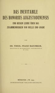 Cover of: Das Inevitabile des Honorius Augustodunensis und dessen Lehre über das Zusammenwirken von Wille und Gnade by Franz Baeumker