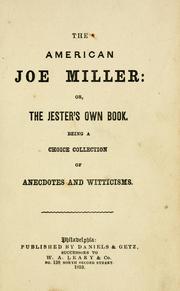 Cover of: The American Joe Miller; or, The jester's own book: being a choice collection of anecdotes and witticisms
