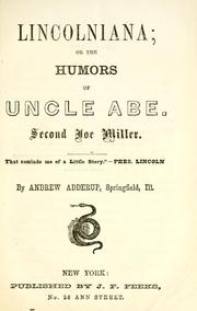 Cover of: Lincolniana, or, The humors of Uncle Abe | Andrew Adderup