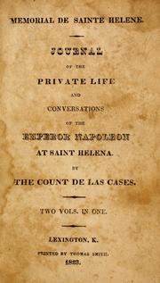 Cover of: Memorial de Sainte Helene: journal of the private life and conversations of the Emperor Napoleon at Saint Helena