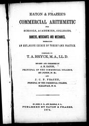 Cover of: Eaton & Frazee's commercial arithmetic for schools, academies, colleges, bankers, merchants and mechanics, embracing an extensive course of theory and practice by T. A. Bryce, A. H. Eaton, J. C. P. Frazee