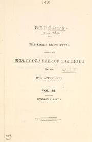 Cover of: Report from the Lord's committee touching the dignity of a peer of the realm, & c. & c. by Great Britain. Parliament. House of Lords.