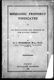 Cover of: Messianic prohecy vindicated, or, An explanation and defence of the ethical theory by George Coulson Workman